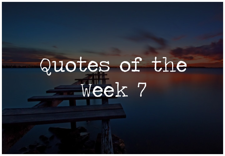 Quotes of the week 7 - Inspirational Quote